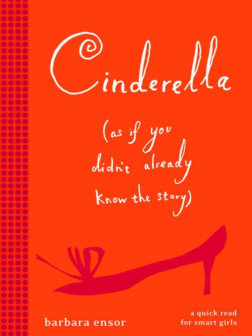 Title details for Cinderella (As If You Didn't Already Know the Story) by Barbara Ensor - Available
